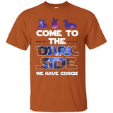 Come To The Dark Side We Have Corgis T-Shirts