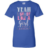 Yeah I Shoot Like A Girl Want A Lesson Hunting Ladies T-Shirt