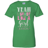 Yeah I Shoot Like A Girl Want A Lesson Hunting Ladies T-Shirt