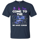 Come To The Dark Side We Have Corgis T-Shirts