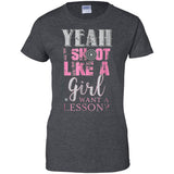 Yeah I Shoot Like A Girl Want A Lesson Hunting Ladies T-Shirt