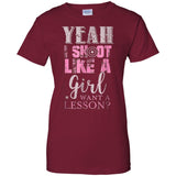 Yeah I Shoot Like A Girl Want A Lesson Hunting Ladies T-Shirt
